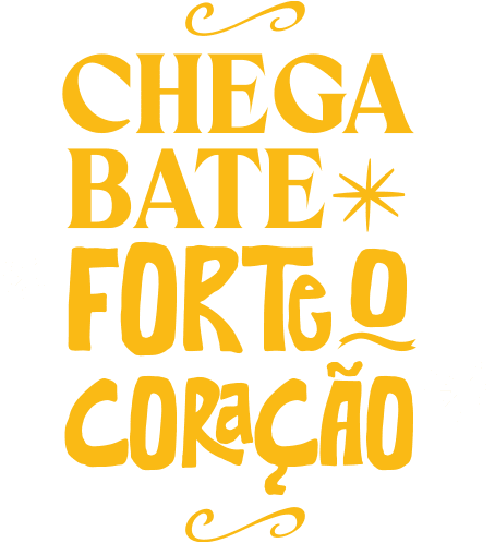 Chega bate forte o coração
